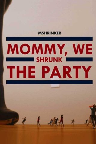Mommy, We Shrunk the Party