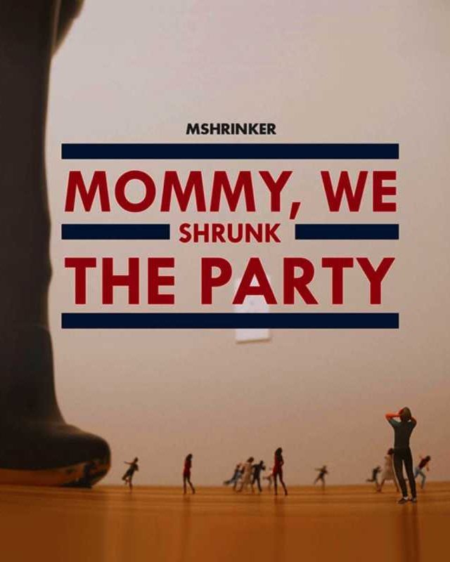 Mommy, We Shrunk the Party